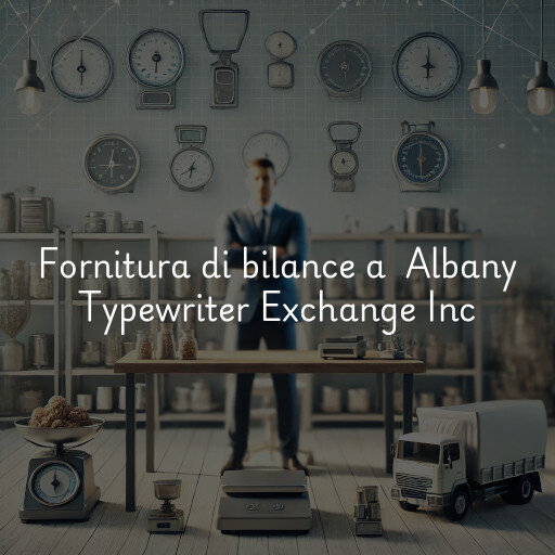 Fornitura di bilance a Albany Typewriter Exchange Inc